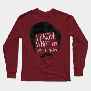 I know what im about son Long Sleeve T-Shirt